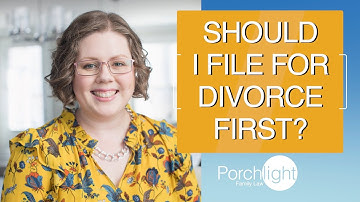 Should I File for Divorce First? | Porchlight Legal