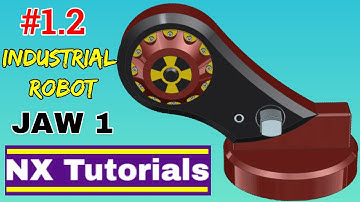 Siemens NX - Industrial Robot Assembly - Jaw 1 Tutorial