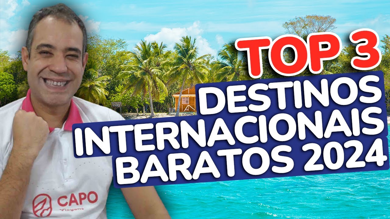 TOP 3 DESTINOS INTERNACIONAIS BARATOS PARA 2024 - VIAGEM PARA FORA DO ...