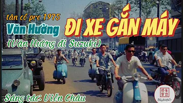 VĂN HƯỜNG ĐI XE GẮN MÁY - Tân cổ trước 1975 - Sáng tác: Viễn Châu