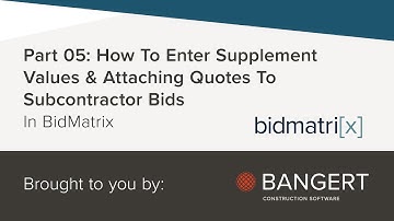 Part 05: How To Enter Supplement Values & Attaching Quotes To Subcontractor Bids In BidMatrix