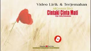 CINTA KI CINTA MATI - ARGHANA TRIO ( official video lirik dan terjemahan)