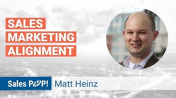 Sales & Marketing Alignment with Matt Heinz | Sales Expert Insight Series