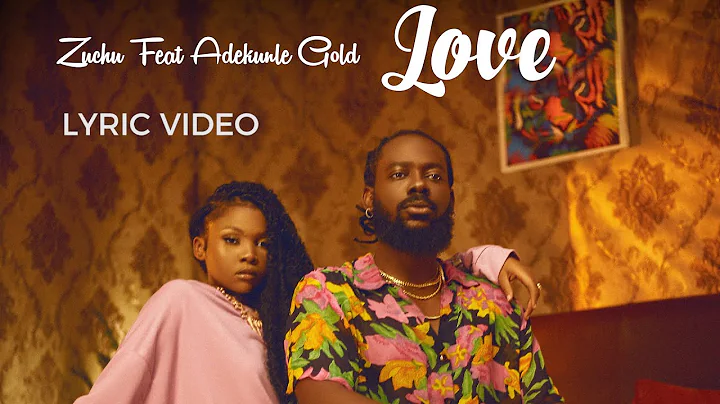 Zuchu Feat Adekunle Gold - Love (Lyric Video)