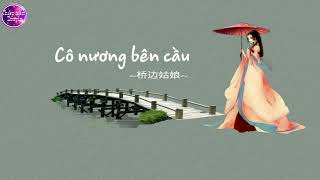 [Vietsub] Cô Nương Bên Cầu | 桥边姑娘 | nhạc hay Tik Tok