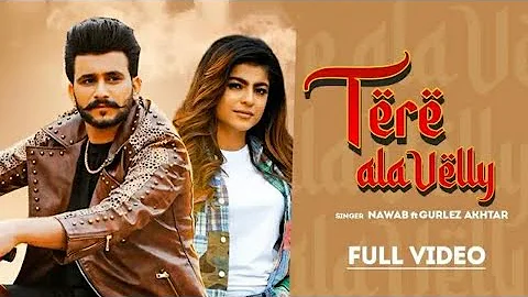 TERE ALA VELLY - NAWAB (Official Song) Gurlez Akhtar | Latest Punjabi Song 2022 | New Songs 2022