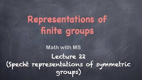 Lecture 22 (Specht representations of symmetric groups)