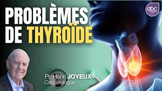 Les problèmes liés à la thyroïde : POURQUOI et COMMENT les éviter - Pr Henri JOYEUX