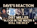 Dave&#39;s Reaction: Dirt Miller — Blood In The Water + Roll The Dice