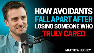 How Avoidants Fall Apart After Losing Someone Who Truly Cared | Matthew Hussey