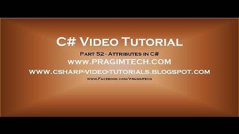 Part 52   C# Tutorial   Attributes in C#