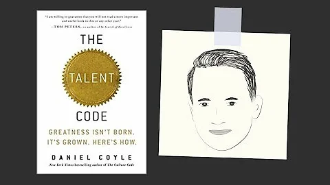 THE TALENT CODE by Daniel Coyle | Core Message