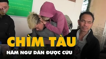 Năm ngư dân được cứu trong vụ chìm tàu cá ở Quảng Bình, một người còn mất tích