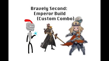 Bravely Second: Emperor Build (Custom Combo)