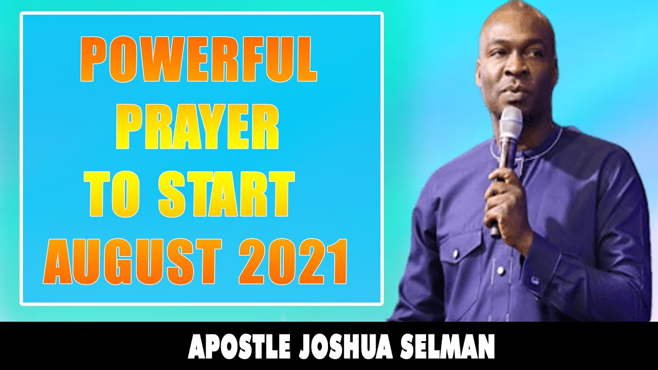 POWERFUL PRAYER TO START AUGUST 2022 - APOSTLE JOSHUA SELMAN - YouTube