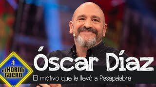 El Parón Laboral De Óscar Que Le Llevó A Pasapalabra - El Hormiguero