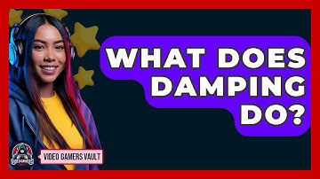 What Does Damping Do? - Video Gamers Vault