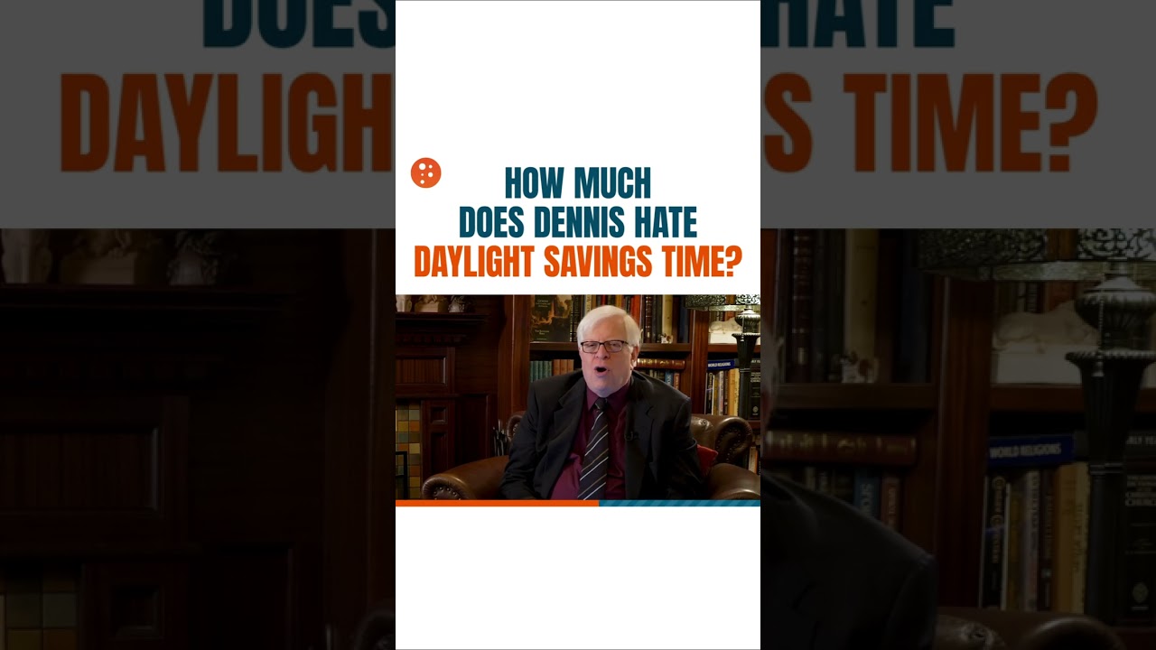 How Much Does Dennis Hate Daylight Savings Time?