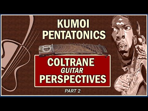 Kumoi Pentatonics: Coltrane Perspectives_Part 2
