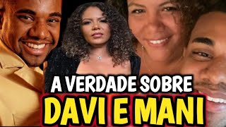 A VERDADE SOBRE DAVI É MANI É REVELADA