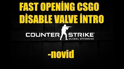 How to CSGO at Starting Video Deleting close settings/ Fast opening !! -novid