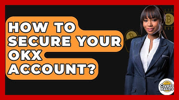 How To Secure Your OKX Account? - CryptoBasics360.com