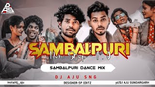SAMBALPURI NON-STOP 1.0 🎶 || SAMBALPURI DANCE MIX || DJ AJU SNG 💫🐼✌️