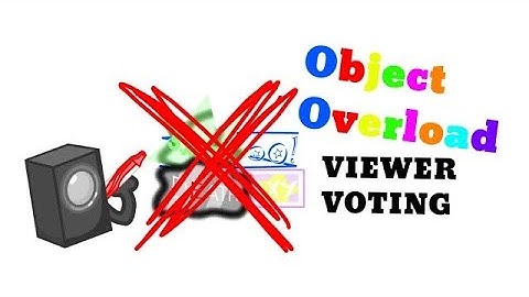 Object Overload Viewer Voting ep25 - The Merge!