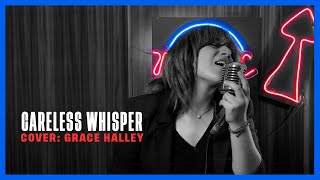 Careless Whisper - George Michael (cover by Grace Halley)