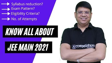 Understanding features of JEE main 2021exam |Exam pattern| Syllabus reduction? Eligibility details