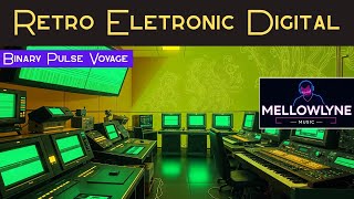 Binary Pulse Voyage | Eletrônica Digital Retro - Mellowlyne