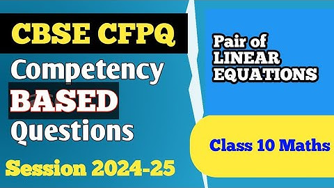 CBSE CFPQ Session 2024-25 || CBSE Class 10th Maths Linear Equations @SonaliChoudhary
