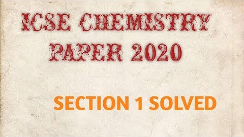ICSE CHEMISTRY PAPER 2020 SECTION I  SOLVED
