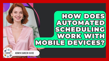 How Does Automated Scheduling Work With Mobile Devices? - Admin Career Guide