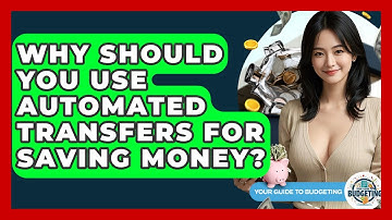 Why Should You Use Automated Transfers For Saving Money? - Your Guide to Budgeting