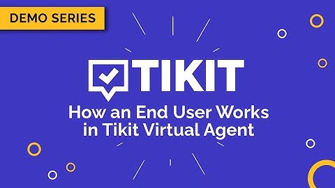 Tikit Demo Series: How an End User Works in Tikit Virtual Agent