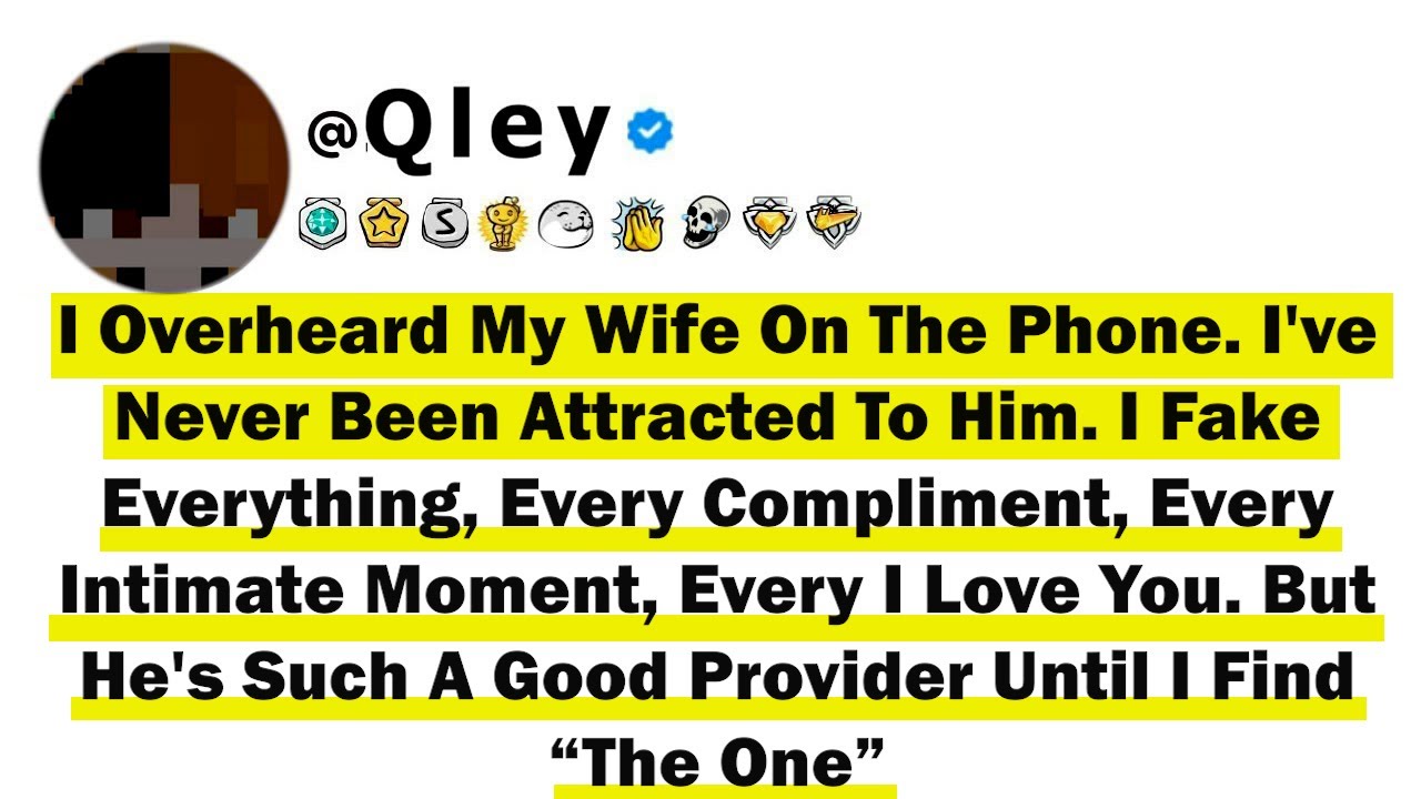 Outline Video I Overheard My Wife On The Phone "I've Never Been Attracted To Him I Fake Everything, Every Complim