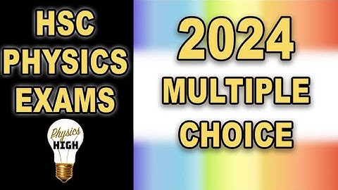VOLLEDIG OVERZICHT van elke 2024 HSC Physics Question MC-editie
