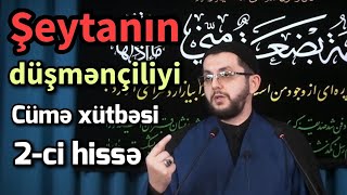 Şeytanın düşmənçiliyi - Cümə xütbəsi 2023 - Bəşir Mənsurov