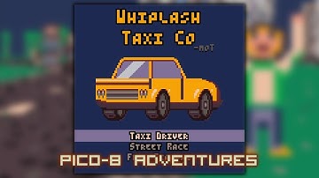 Whiplash Taxi Co /// Pico-8 Adventures