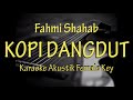 KOPI DANGDUT - FAHMI SHAHAB ( Karaoke Akustik ) No Vocal - Female Key - Lirik