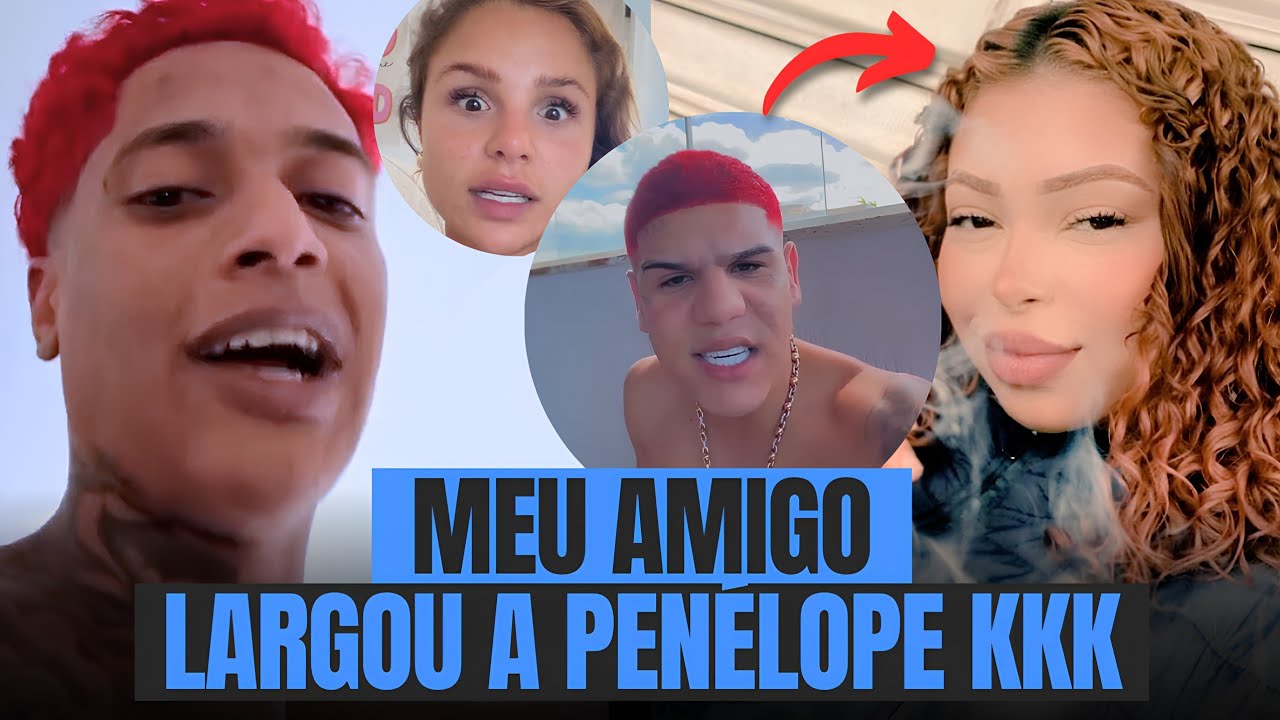 AMIGO DO ORUAM TERMINOU COM A PENÉLOPE APÓS ELA FAZER ISSO E DEU RUIM