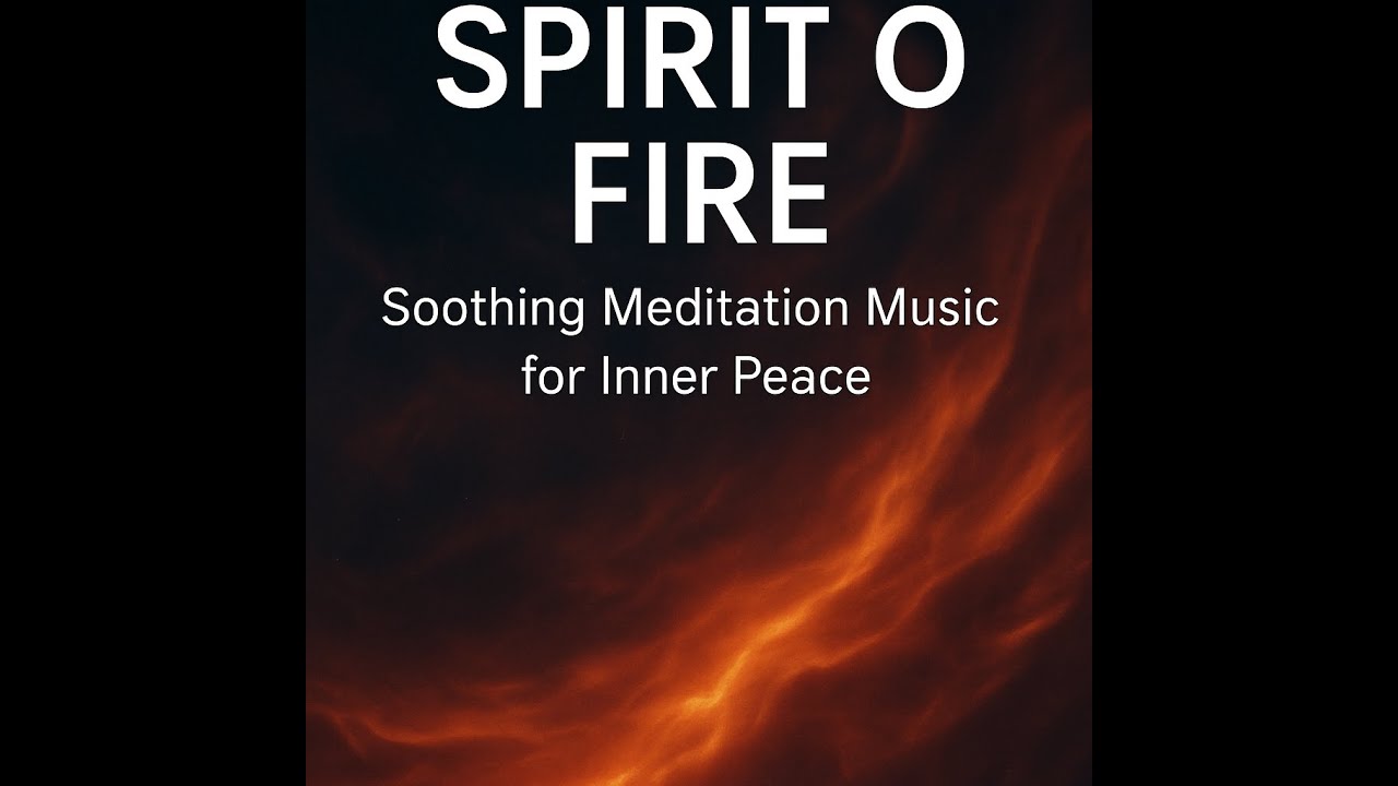 Spirit of Fire | Soothing Meditation Music for Inner Peace
