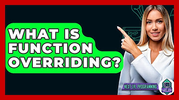 What Is Function Overriding? - Next LVL Programming