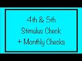 4th &amp; 5th Stimulus Check + Monthly Checks