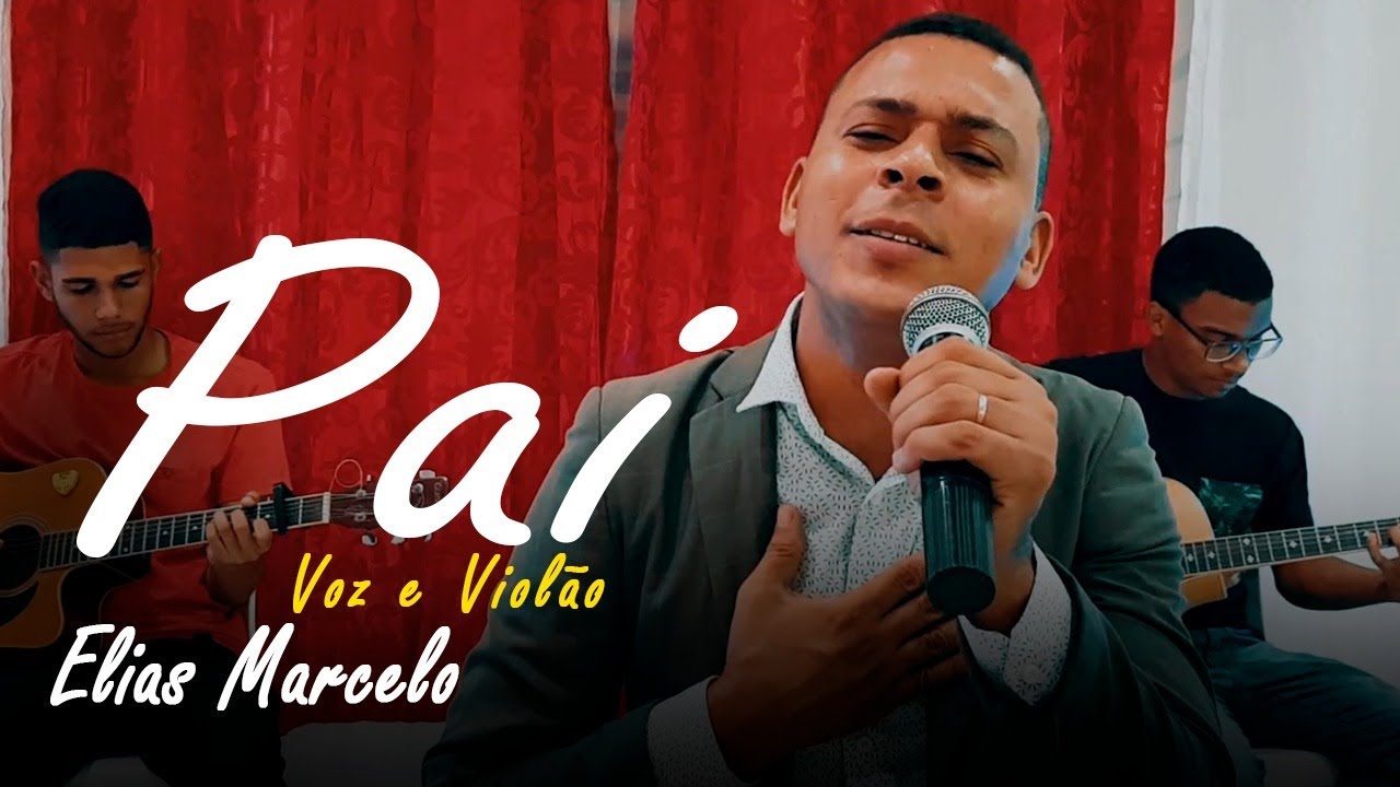 Pai | Voz e Violão | Elias Marcelo - Marcos Antônio