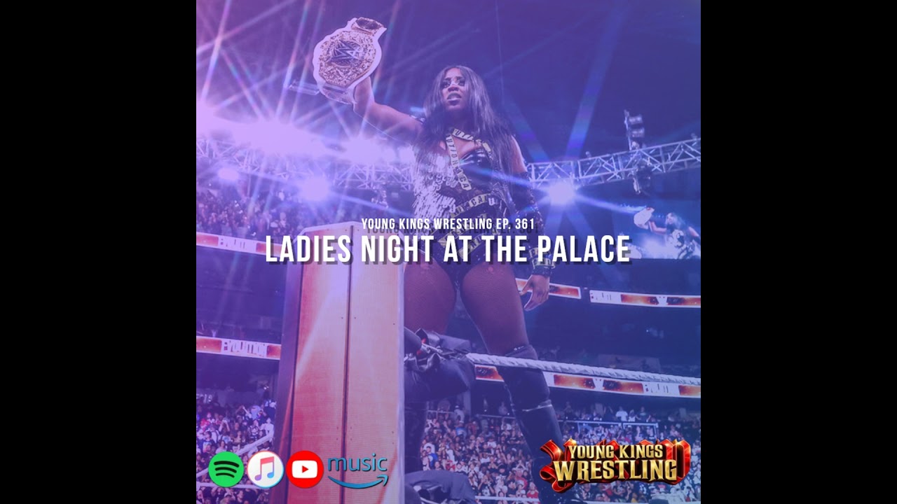 Young Kings Wrestling Ep. 361 - Ladies Night at the Palace