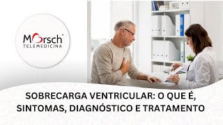 SOBRECARGA VENTRICULAR: O QUE É, SINTOMAS, DIAGNÓSTICO E TRATAMENTO | PODCAST MORSCH