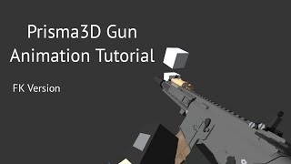 Prisma3D Gun Animation Tutorial (FK Version)