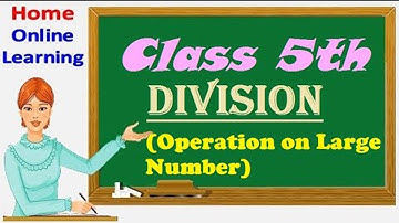 Class 5th Maths Ch 2 Operations on Large numbers -( Division)|| Class 5th Math Operations